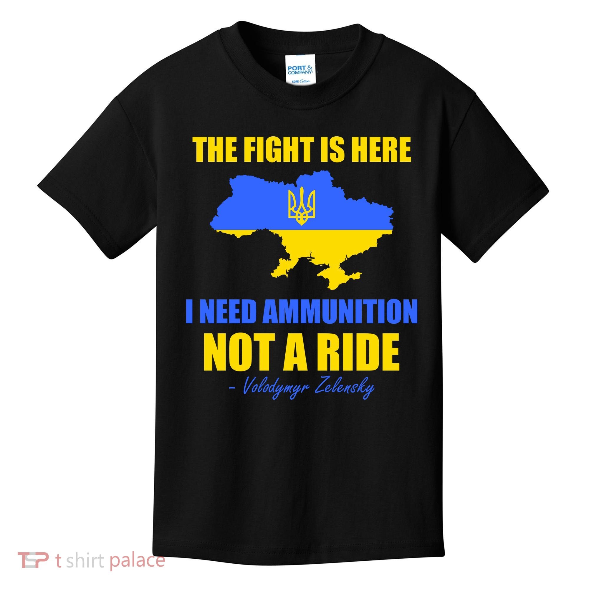 The Fight Is Here I Need Ammunition, Not A Ride Support Ukraine Kids T-Shirt