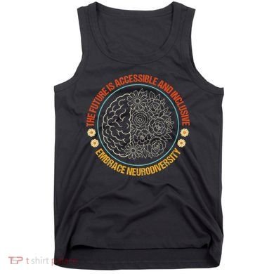 The Future Is Accessible  Inclusive Embrace Neurodiversity Tank Top