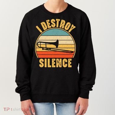 Trombonist Funny I Destroy Silence Trombone Player Women's Sweatshirt