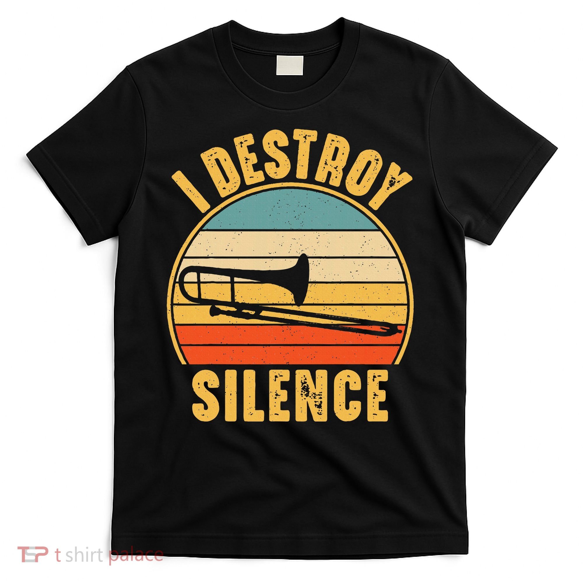 Trombonist Funny I Destroy Silence Trombone Player T-Shirt