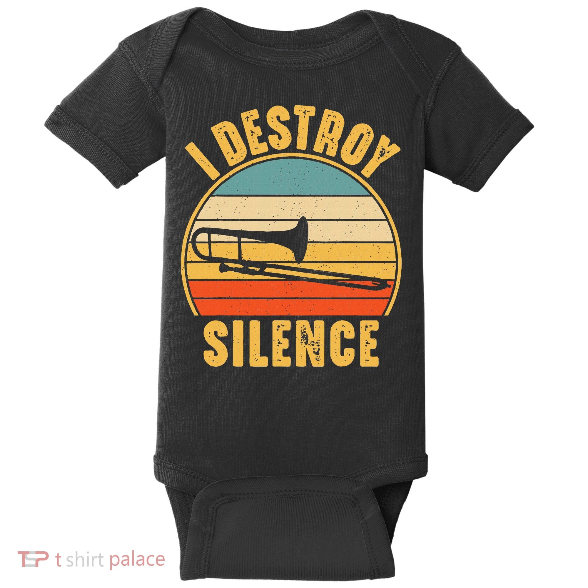 Trombonist Funny I Destroy Silence Trombone Player Baby Bodysuit