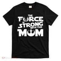 The Force Is Strong With This Mom Strong Mom Star Movie Wars Mother's Day T-Shirt thumb 0