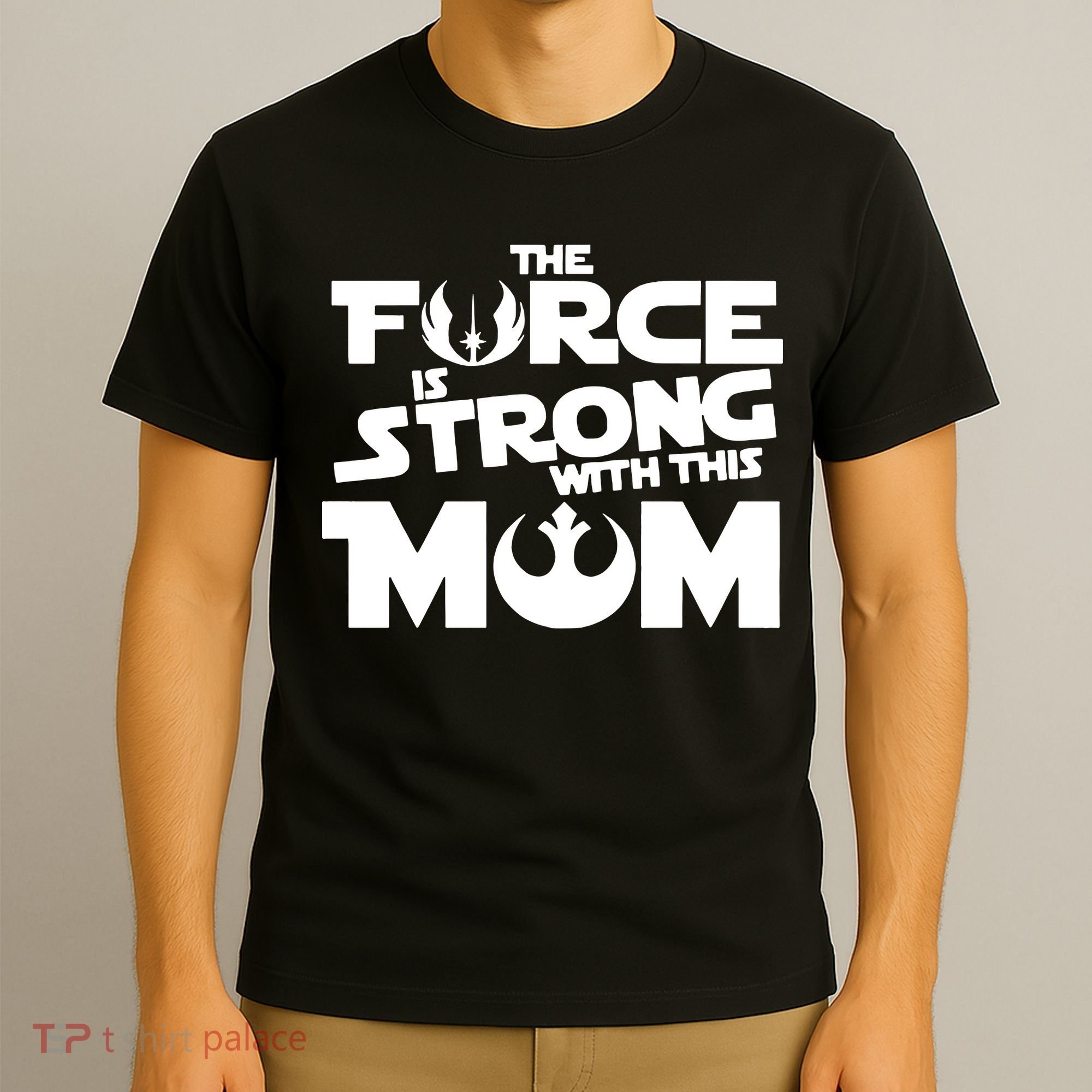 The Force Is Strong With This Mom Strong Mom Star Movie Wars Mother's Day T-Shirt
