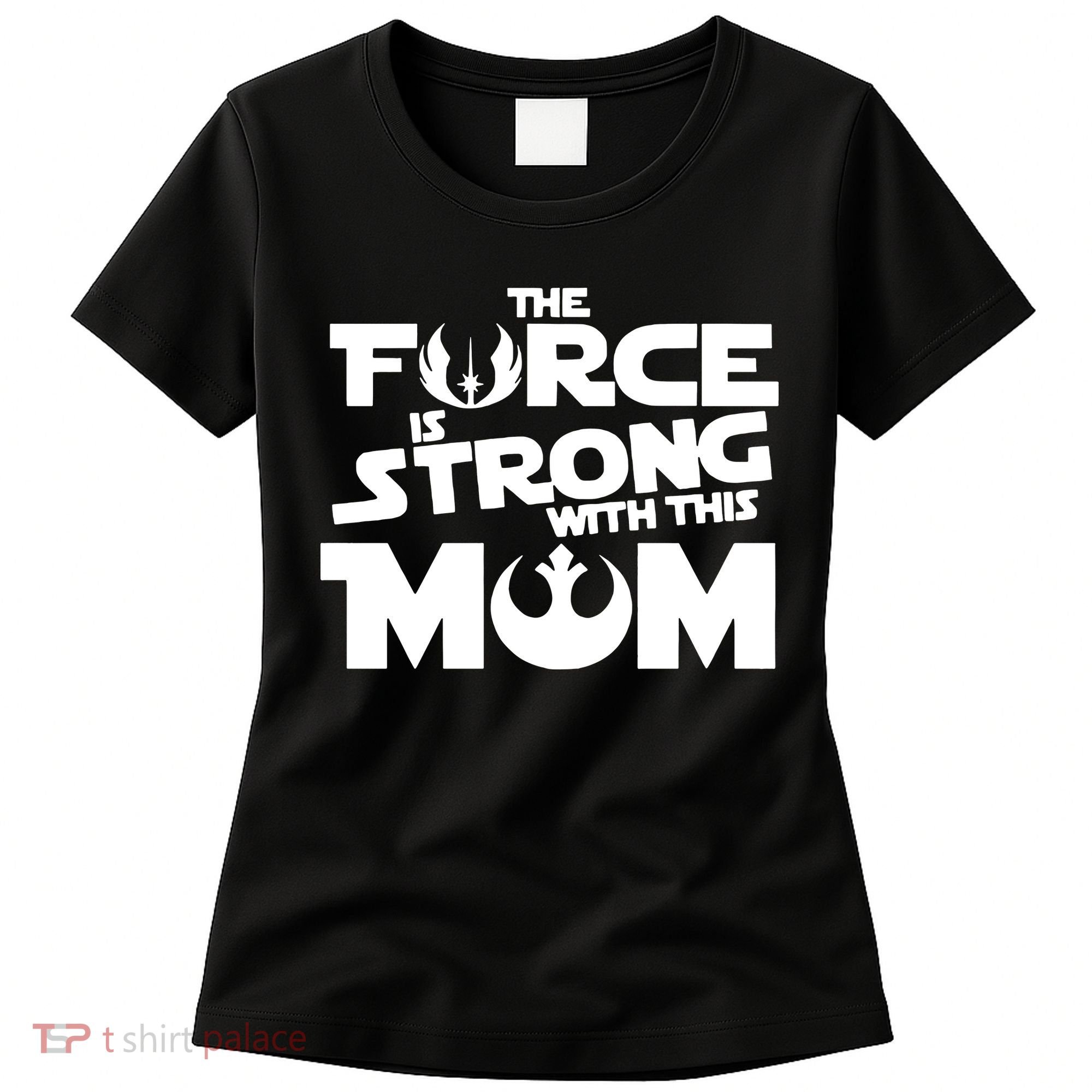 The Force Is Strong With This Mom Strong Mom Star Movie Wars Mother's Day Women's T-Shirt
