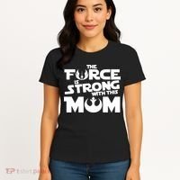 The Force Is Strong With This Mom Strong Mom Star Movie Wars Mother's Day Women's T-Shirt thumb 4