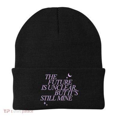 The Future Is Unclear But Its Still Mine Cute Beanie