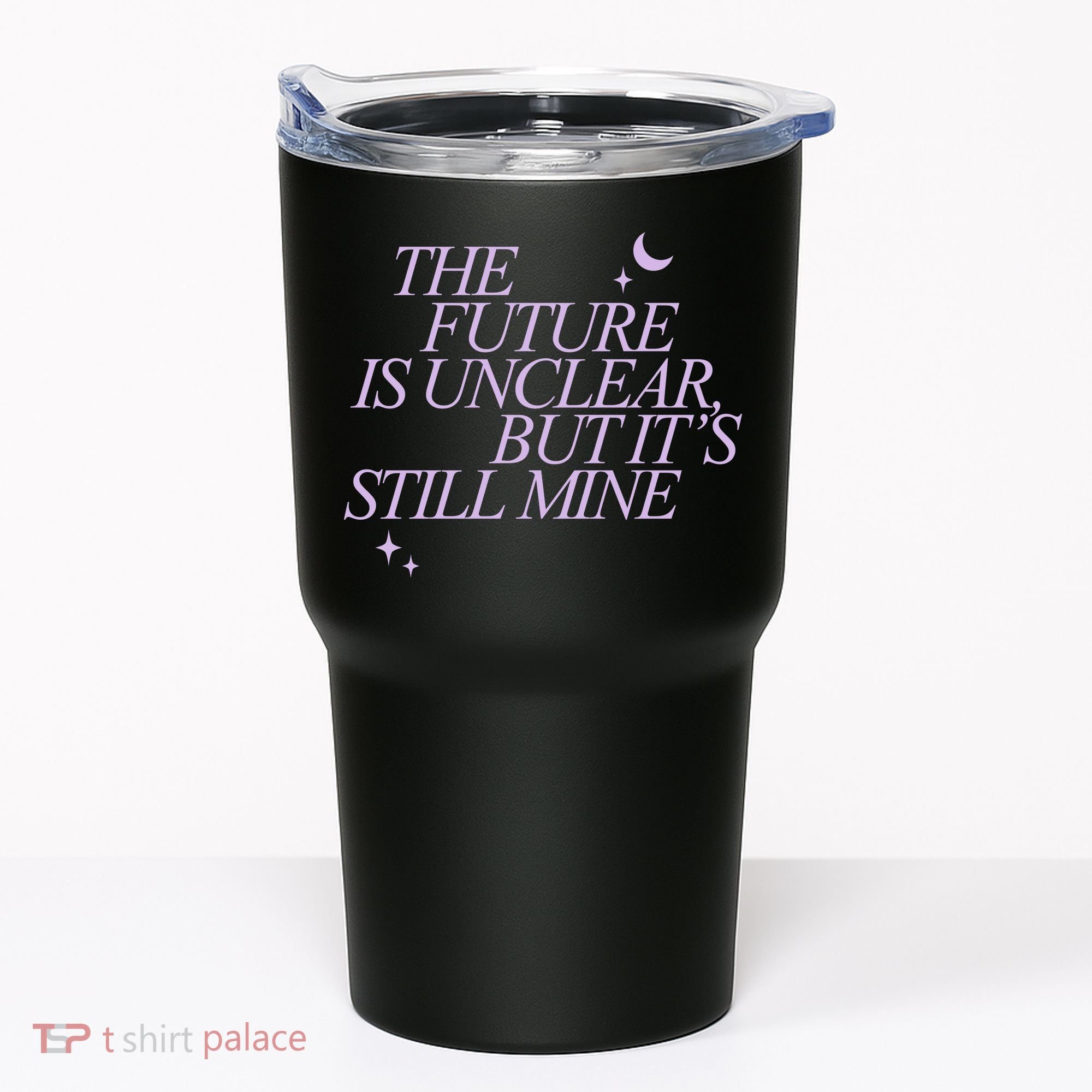 The Future Is Unclear But Its Still Mine Cute Tumbler
