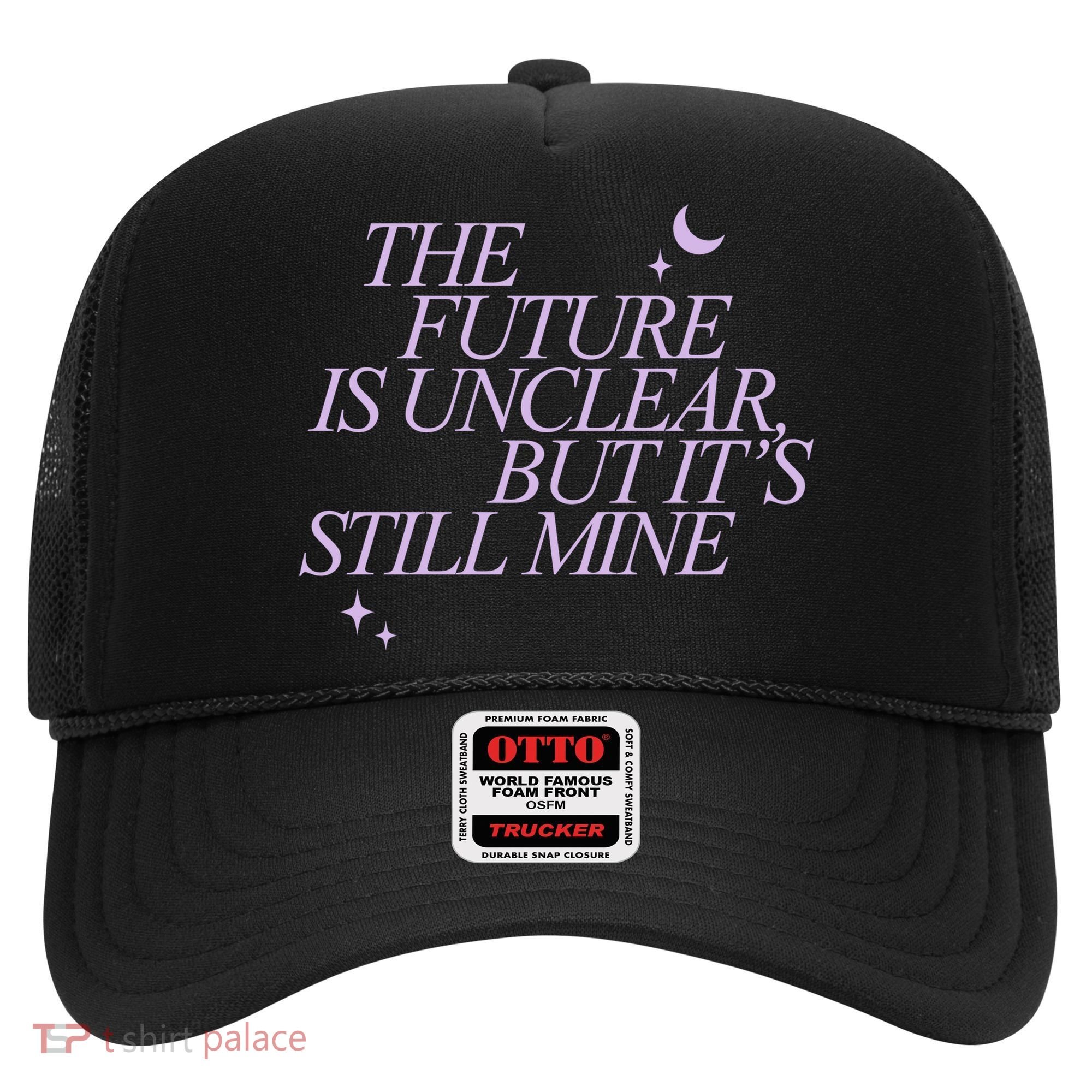 The Future Is Unclear But Its Still Mine Cute Hat