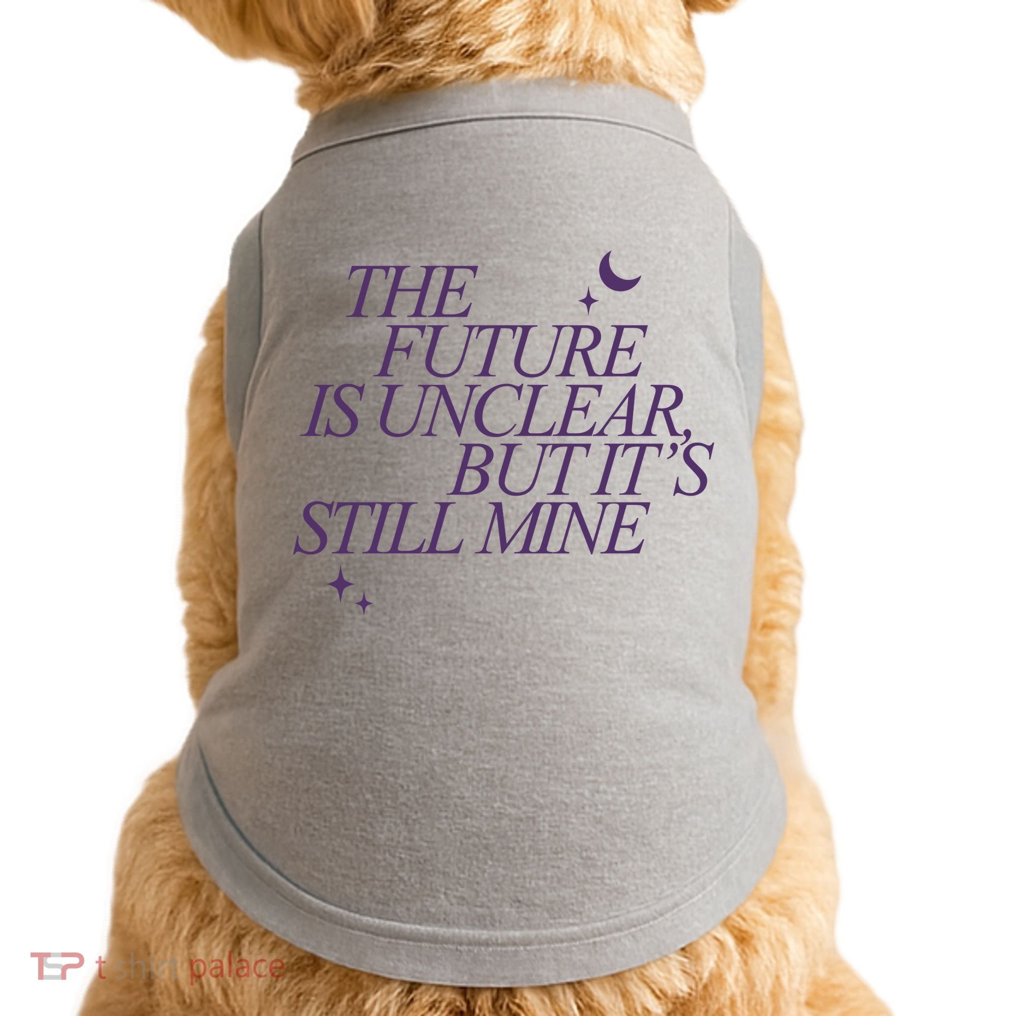The Future Is Unclear But Its Still Mine Cute Doggie Tank