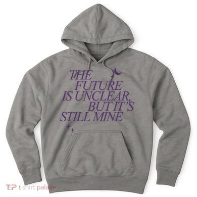 The Future Is Unclear But Its Still Mine Cute Hoodie