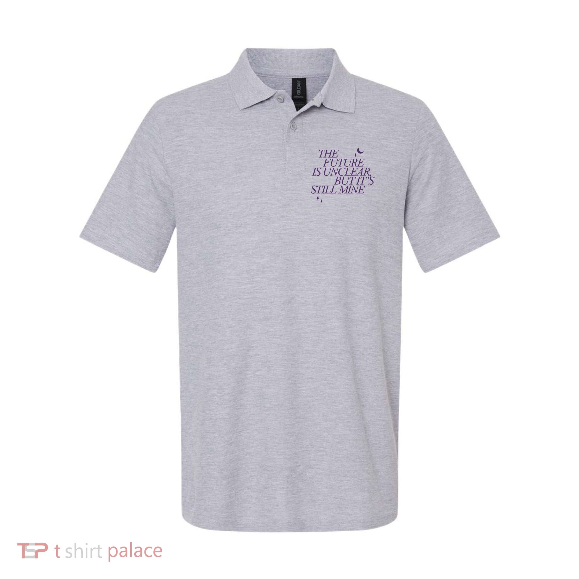 The Future Is Unclear But Its Still Mine Cute Polo