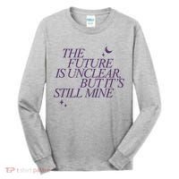 The Future Is Unclear But Its Still Mine Cute Tall Long Sleeve Shirt thumb 0