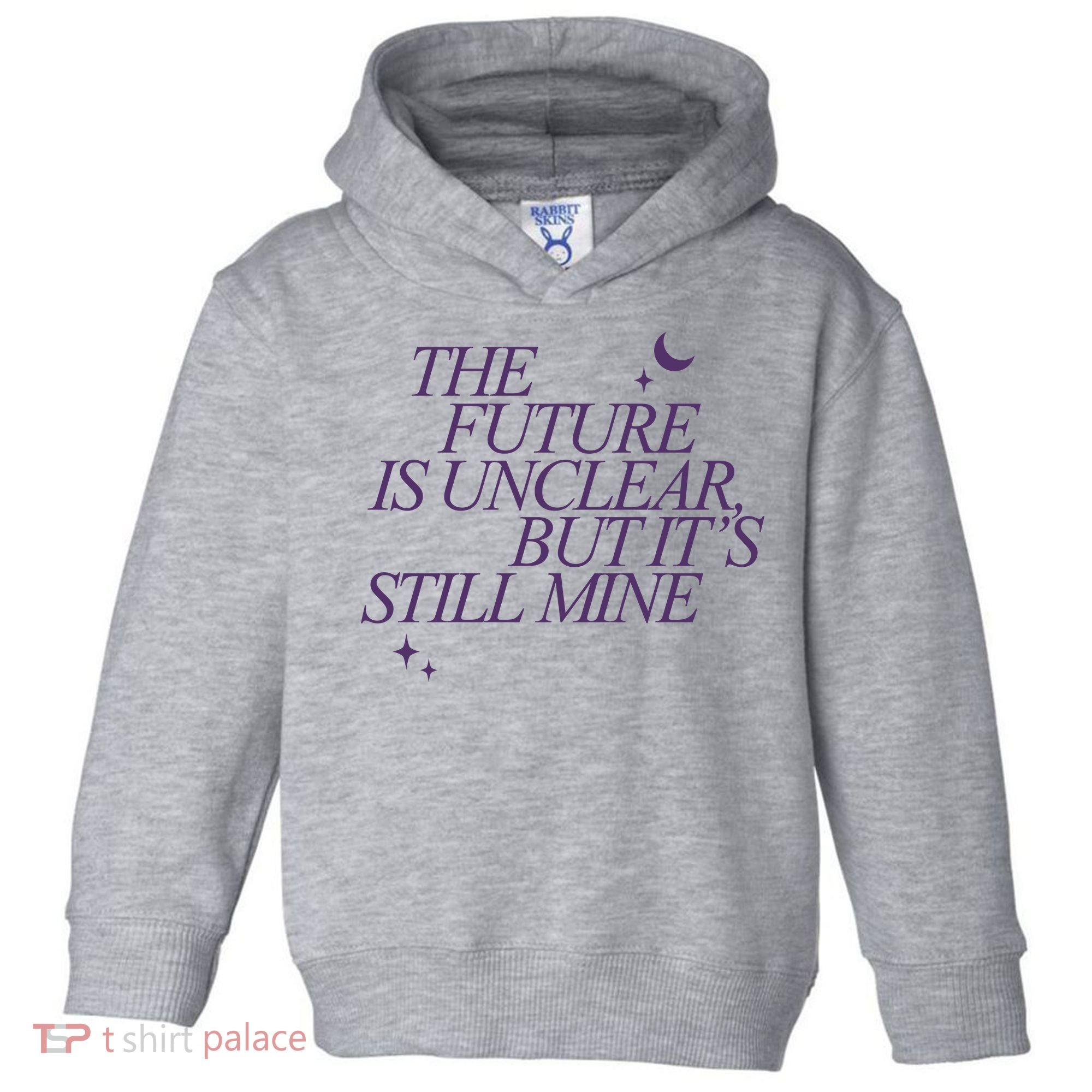 The Future Is Unclear But Its Still Mine Cute Toddler Hoodie