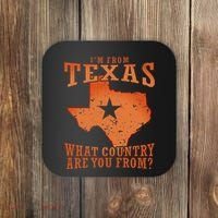 Texas Flag IM From Texas What Country Are You From Coaster thumb 0