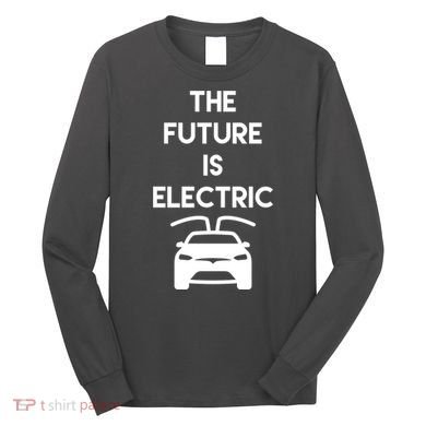 The Future Is Electric Car Long Sleeve Shirt