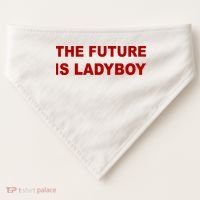 The Future Is Ladyboy USA-Made Doggie Bandana thumb 0