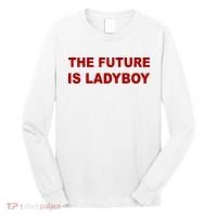 The Future Is Ladyboy Long Sleeve Shirt thumb 0