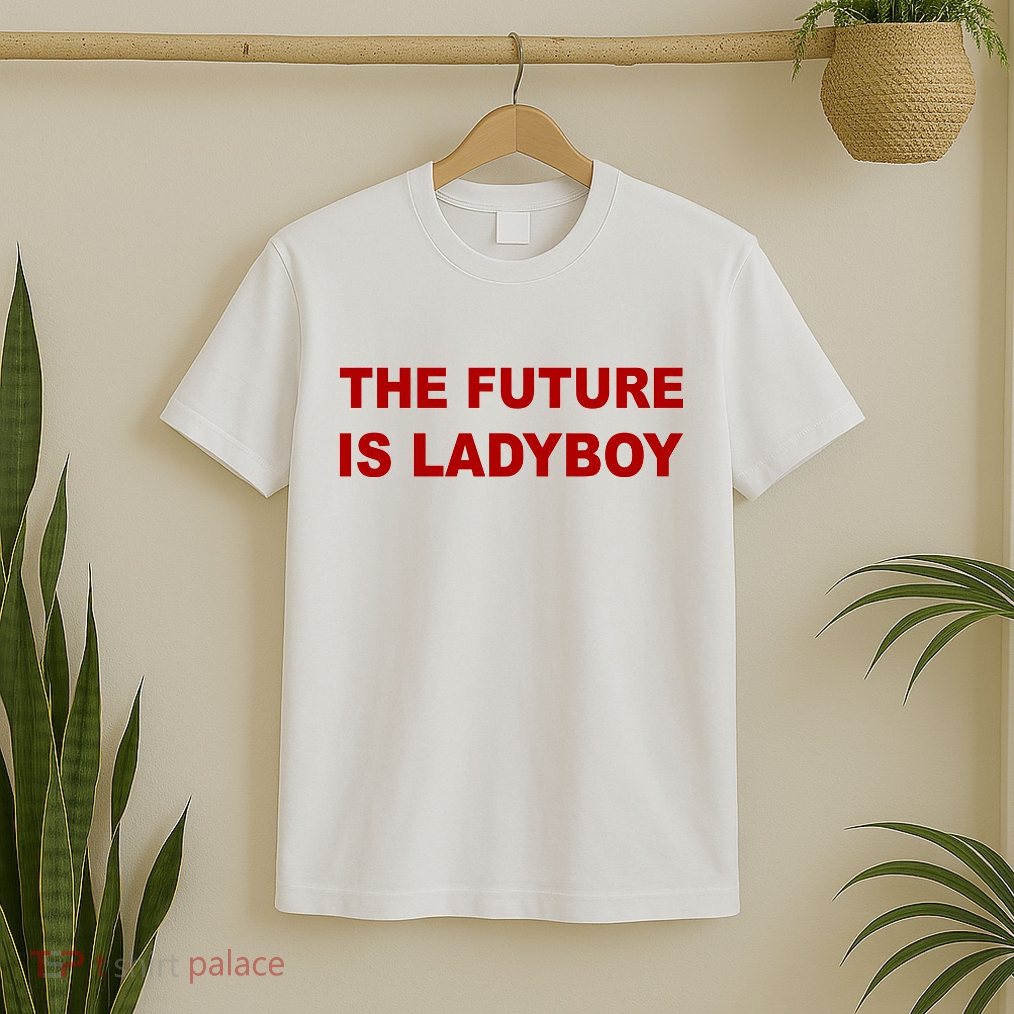 The Future Is Ladyboy T-Shirt