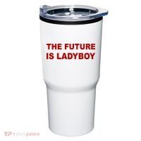 The Future Is Ladyboy Tumbler thumb 0