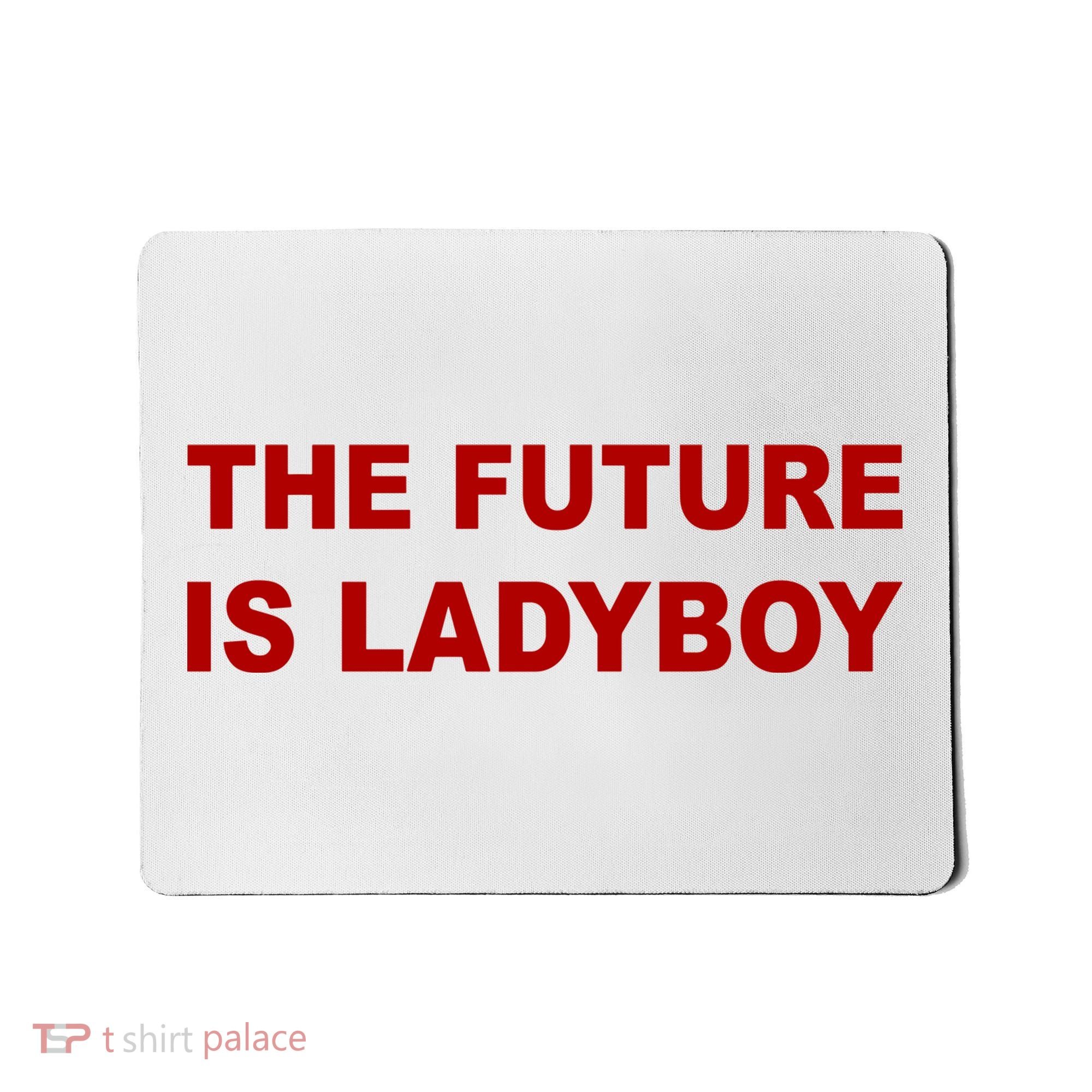 The Future Is Ladyboy Mousepad