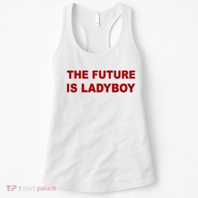 The Future Is Ladyboy Women's Tank Top