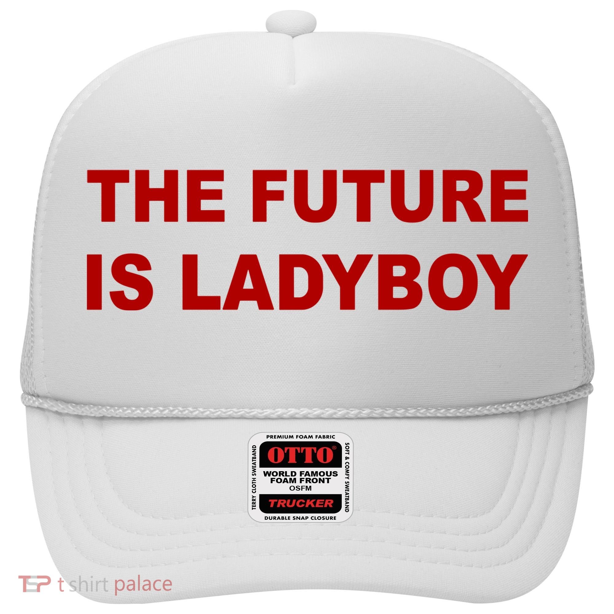 The Future Is Ladyboy Hat