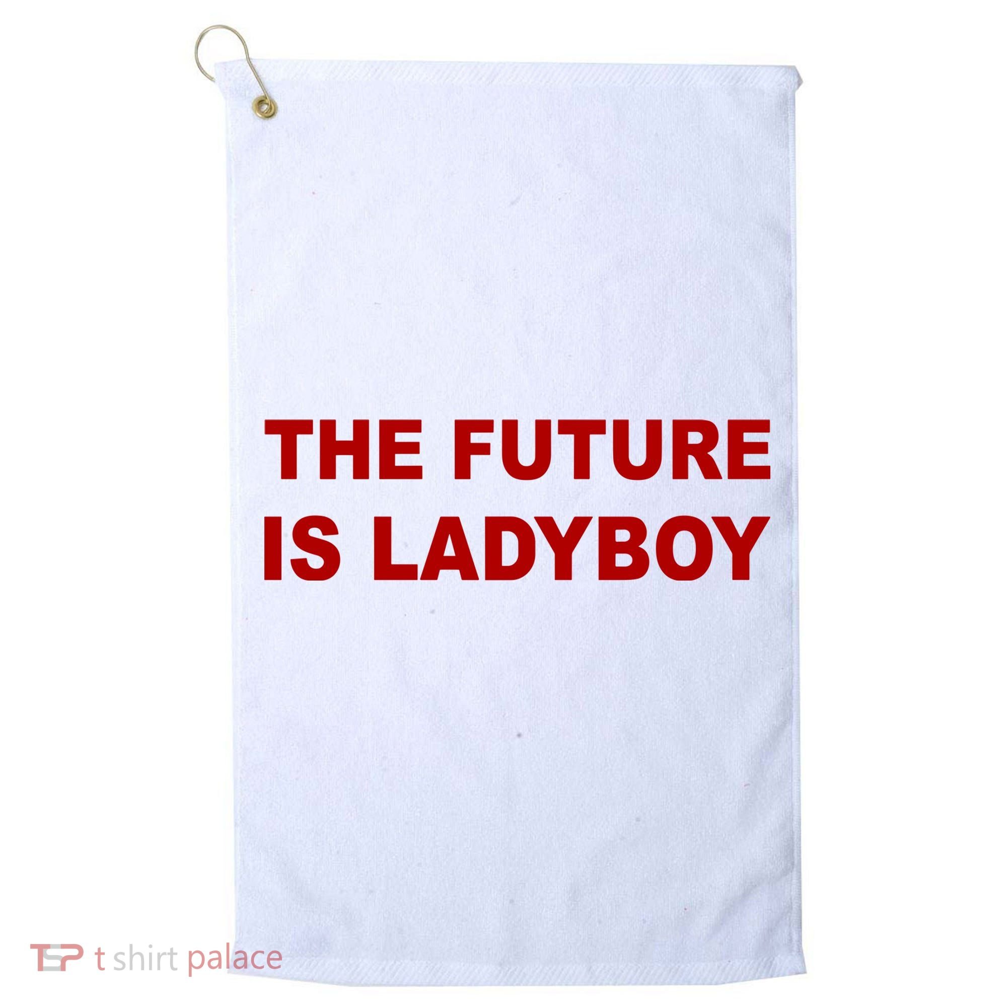 The Future Is Ladyboy Golf Towel