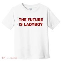 The Future Is Ladyboy Toddler T-Shirt thumb 0