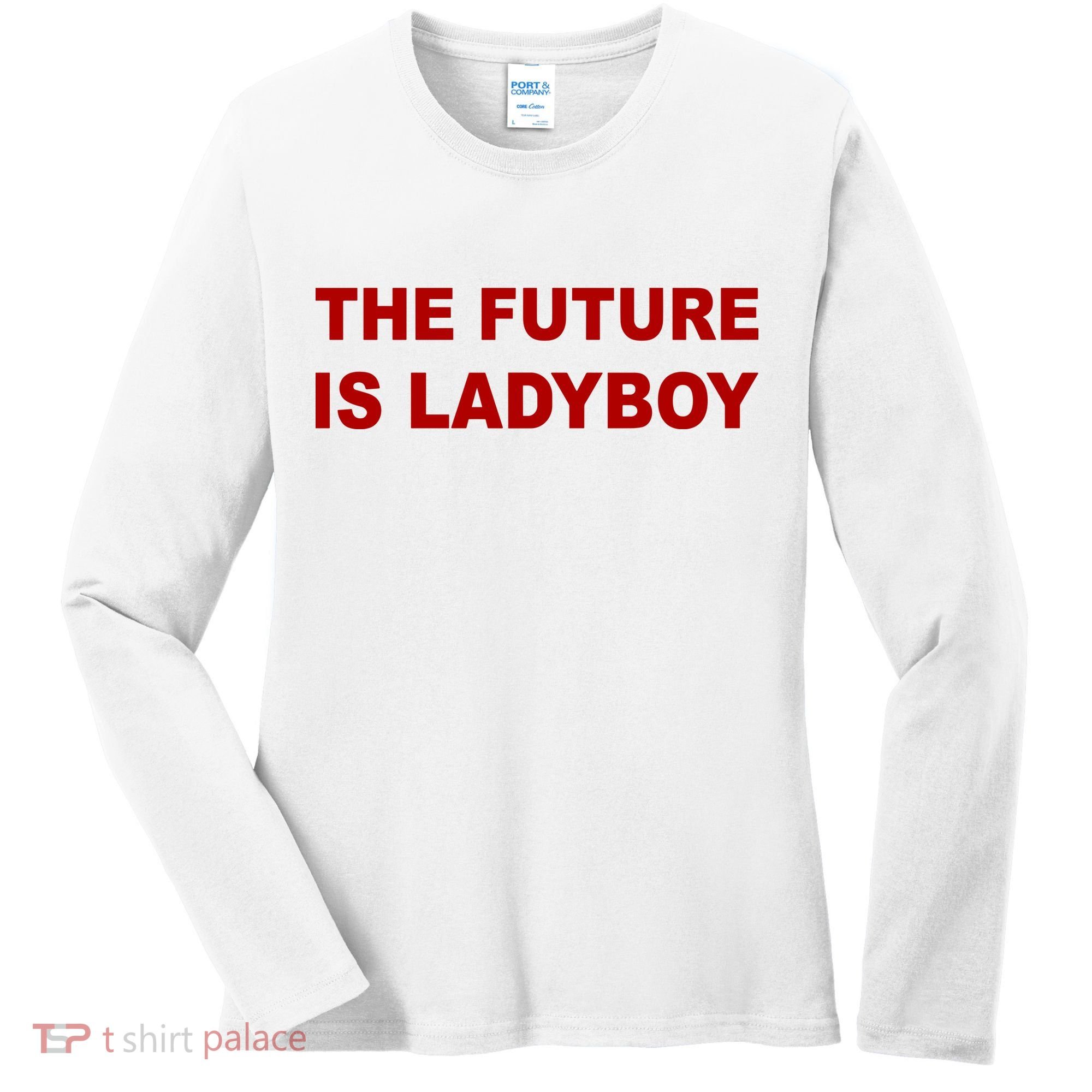 The Future Is Ladyboy Women's Long Sleeve Shirt