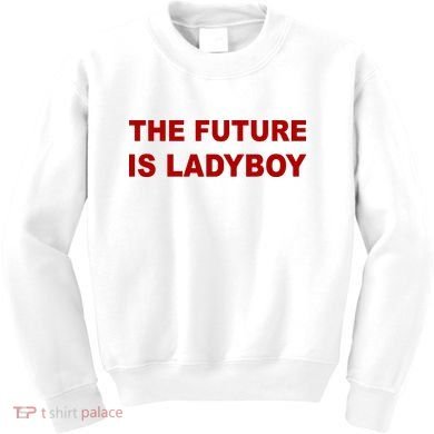 The Future Is Ladyboy Kids Sweatshirt