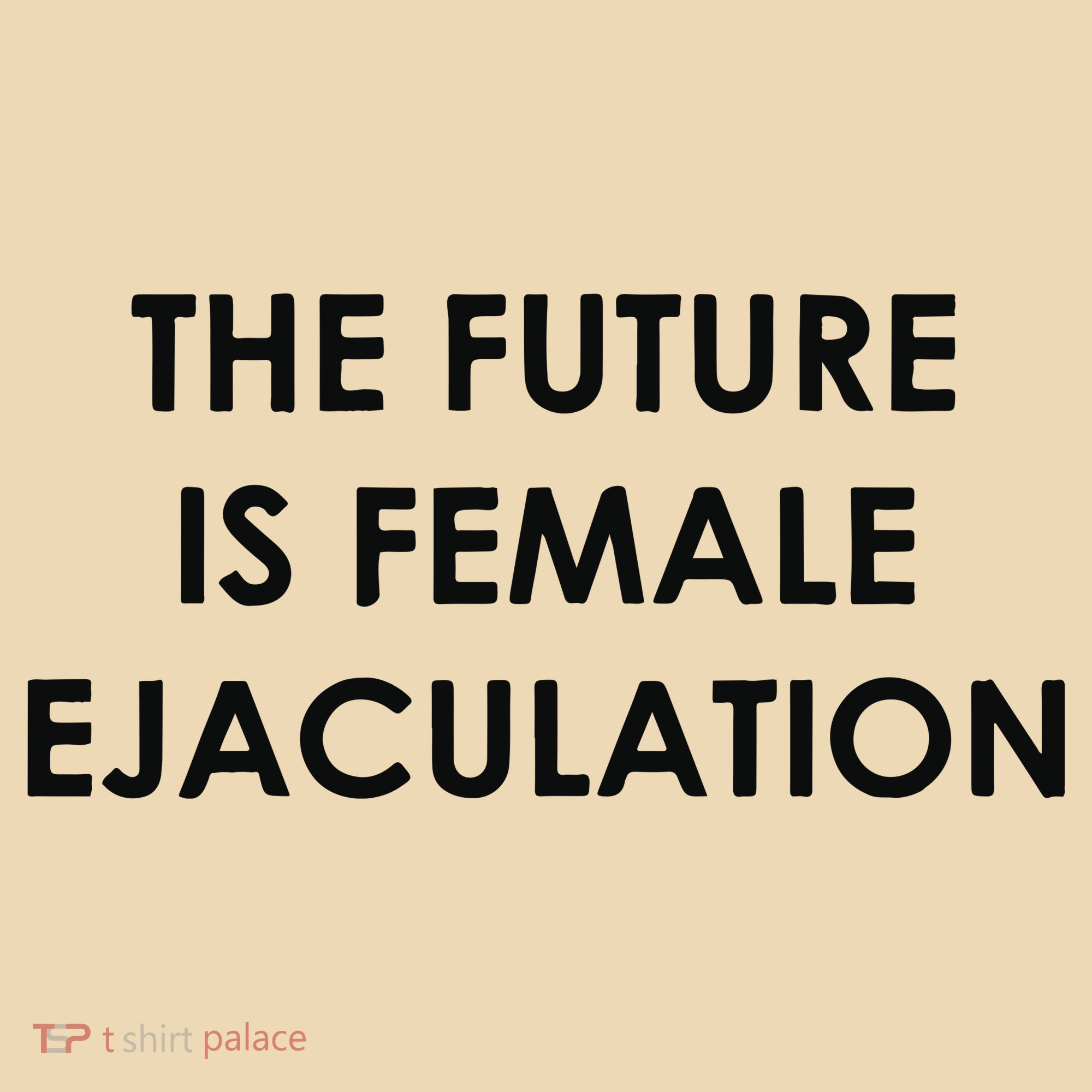 The Future Is Female Ejaculation Tote Bag