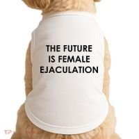 The Future Is Female Ejaculation Doggie Tank thumb 0