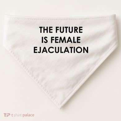 The Future Is Female Ejaculation USA-Made Doggie Bandana