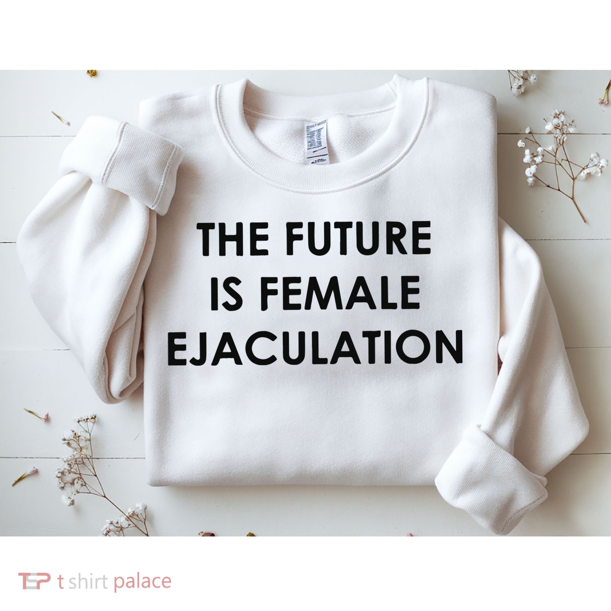 The Future Is Female Ejaculation Sweatshirt