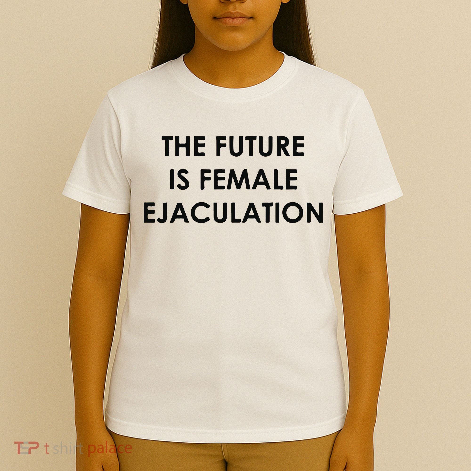 The Future Is Female Ejaculation T-Shirt