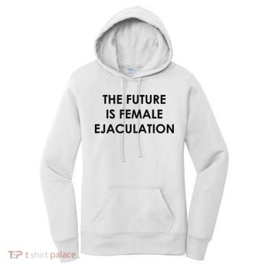 The Future Is Female Ejaculation Women's Hoodie