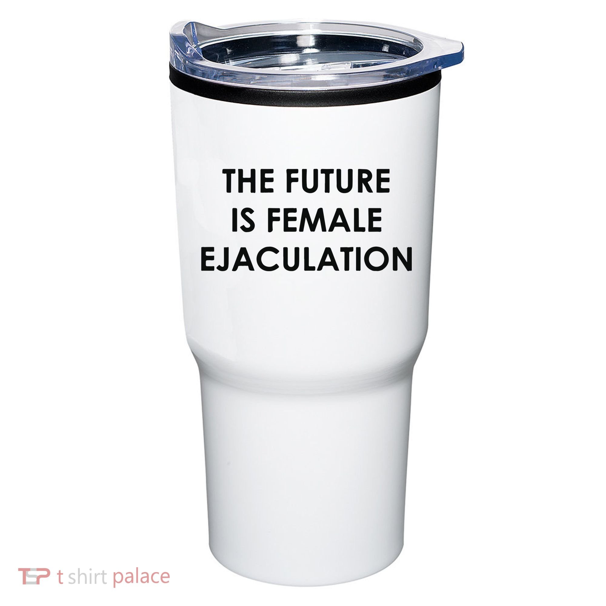 The Future Is Female Ejaculation Tumbler