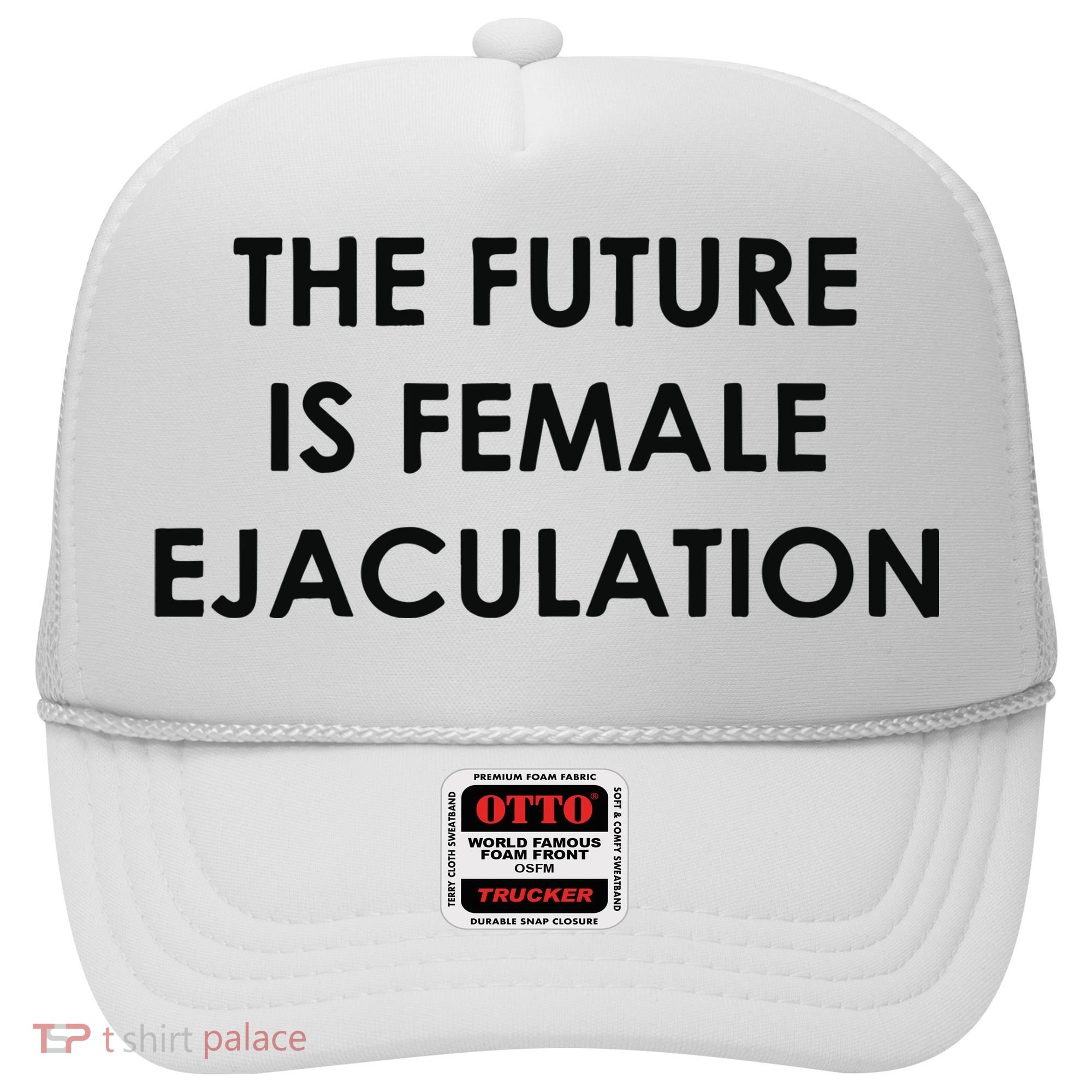 The Future Is Female Ejaculation Hat
