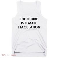 The Future Is Female Ejaculation Tank Top thumb 0