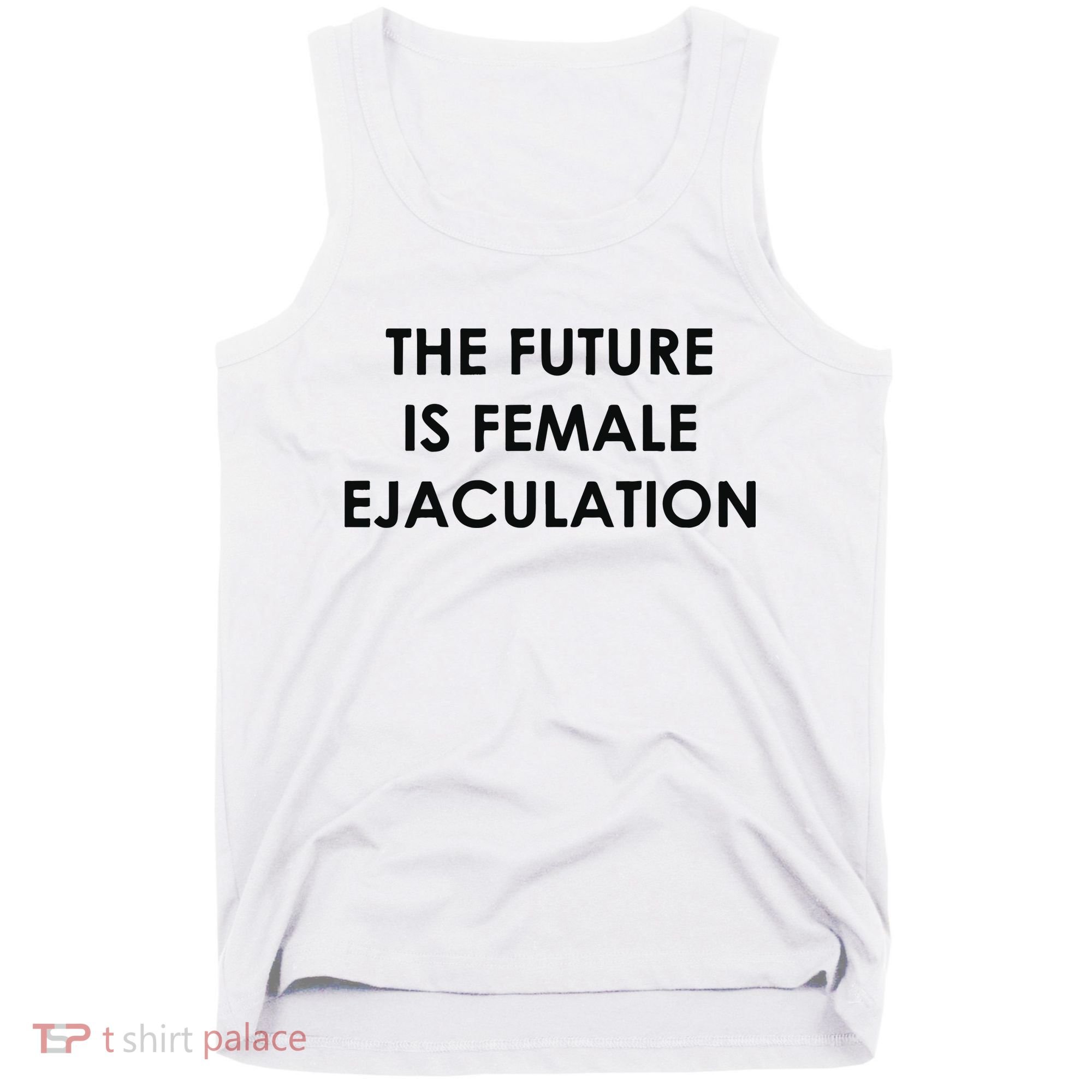 The Future Is Female Ejaculation Tank Top