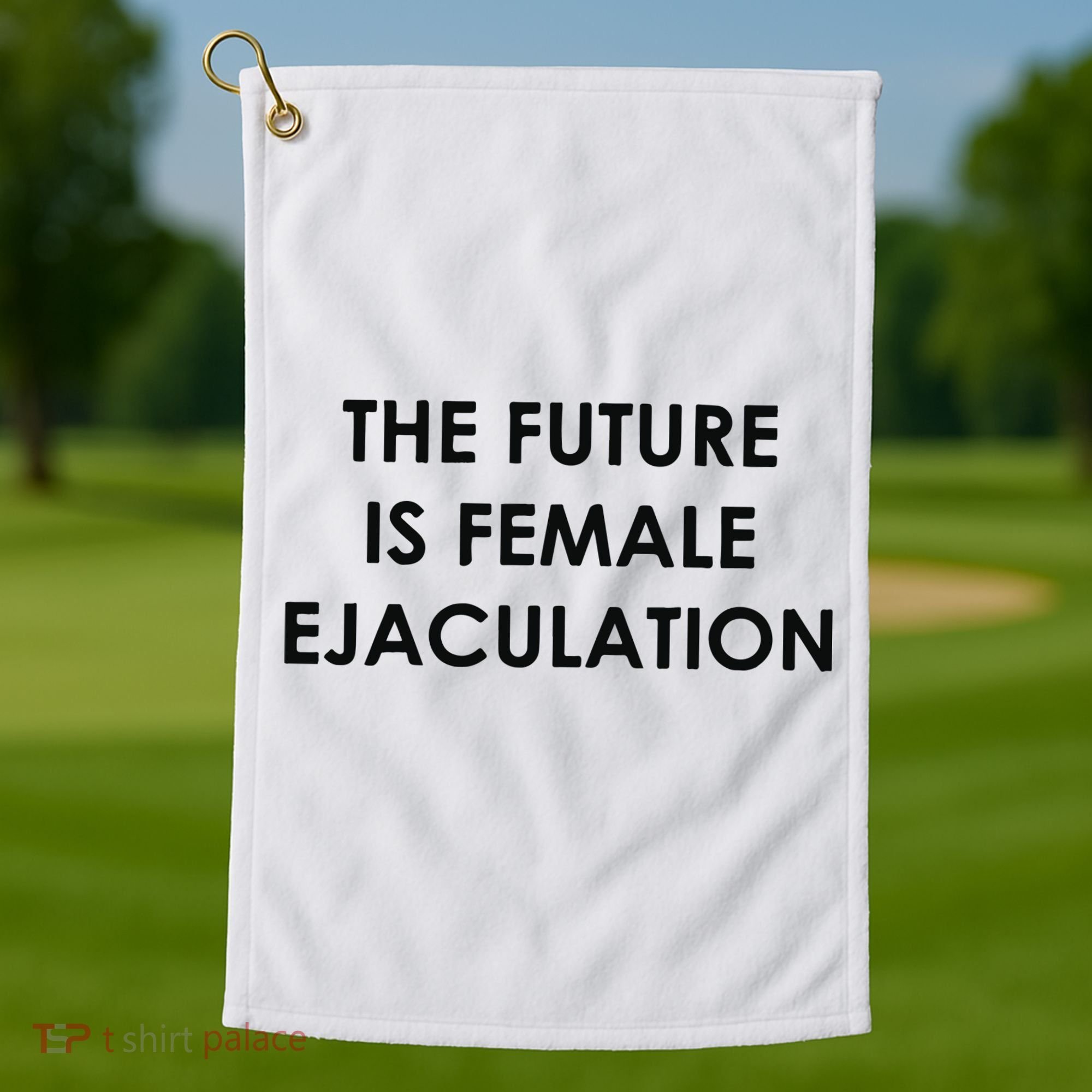 The Future Is Female Ejaculation Golf Towel