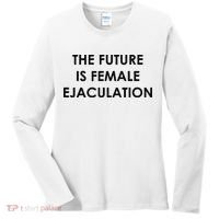 The Future Is Female Ejaculation Women's Long Sleeve Shirt thumb 0