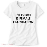 The Future Is Female Ejaculation Women's T-Shirt thumb 0