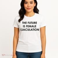 The Future Is Female Ejaculation Women's T-Shirt thumb 4