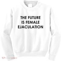 The Future Is Female Ejaculation Kids Sweatshirt thumb 0