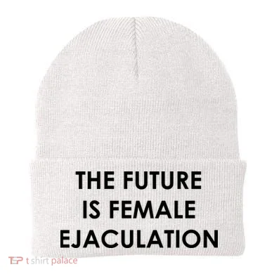 The Future Is Female Ejaculation Beanie