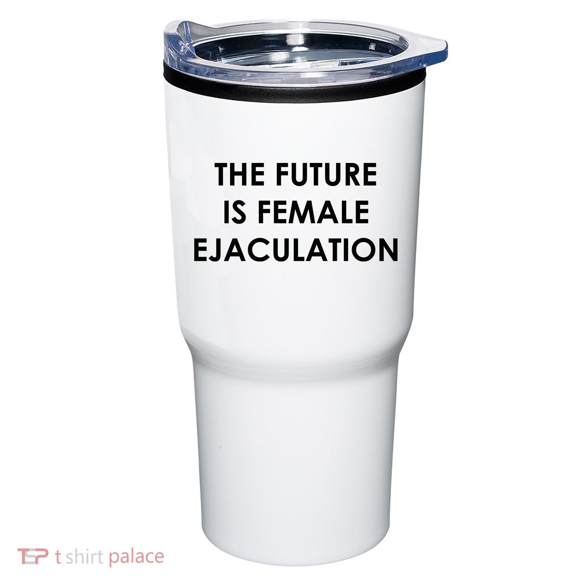 The Future Is Female Ejaculation Tumbler
