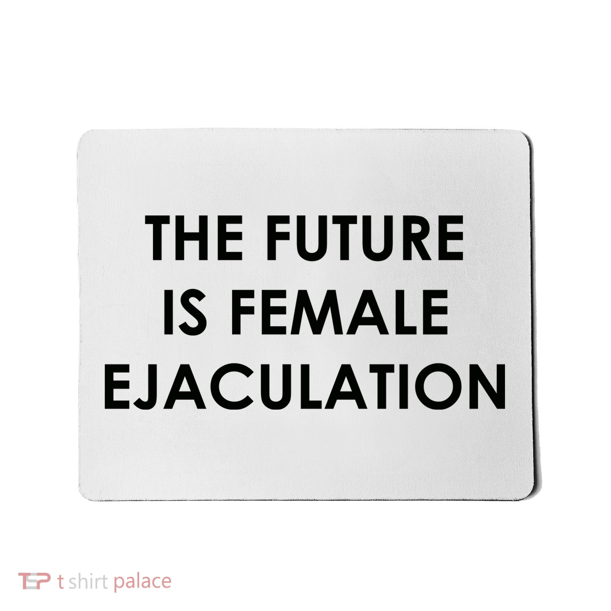 The Future Is Female Ejaculation Mousepad