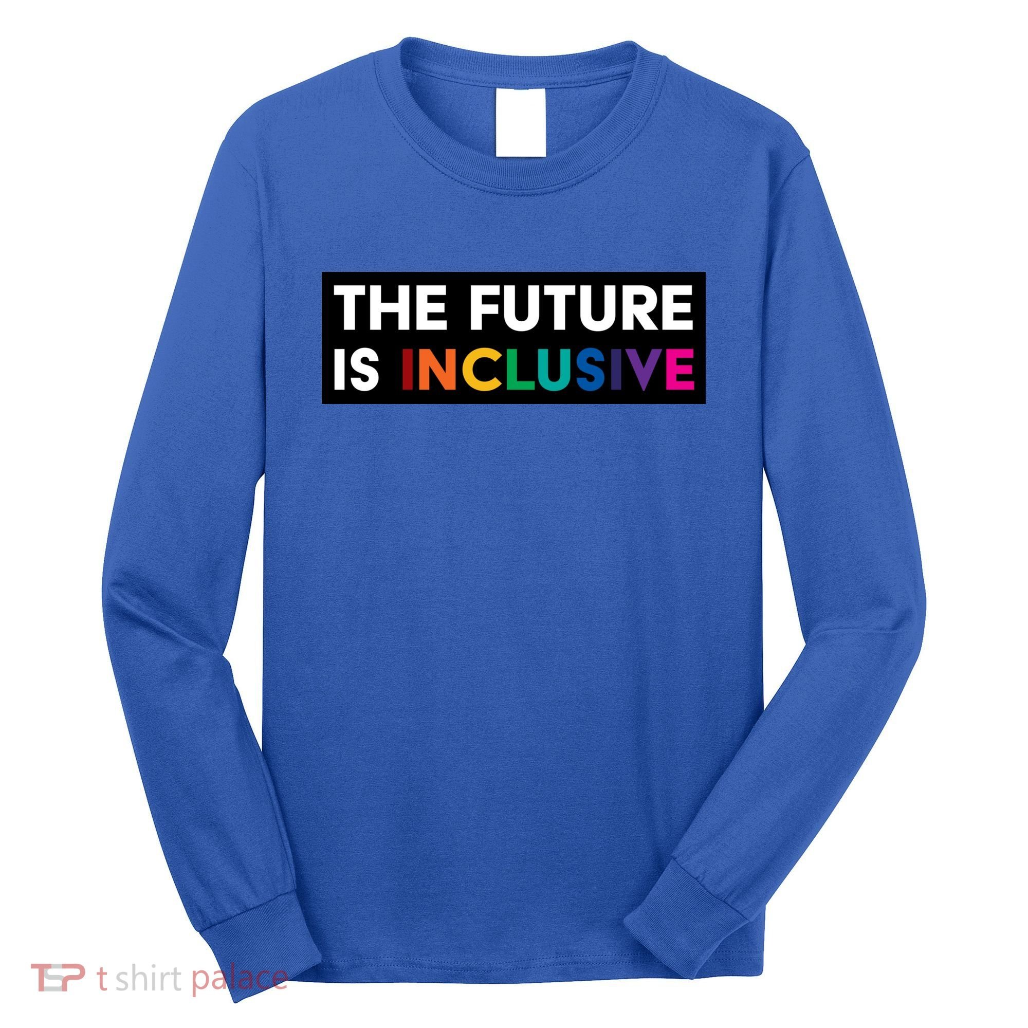 The Future Is Inclusive Disability Awareness Long Sleeve Shirt