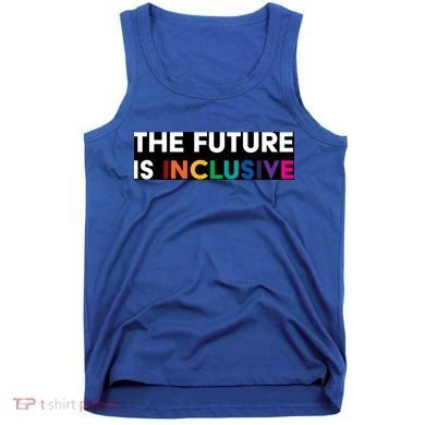 The Future Is Inclusive Disability Awareness Tank Top